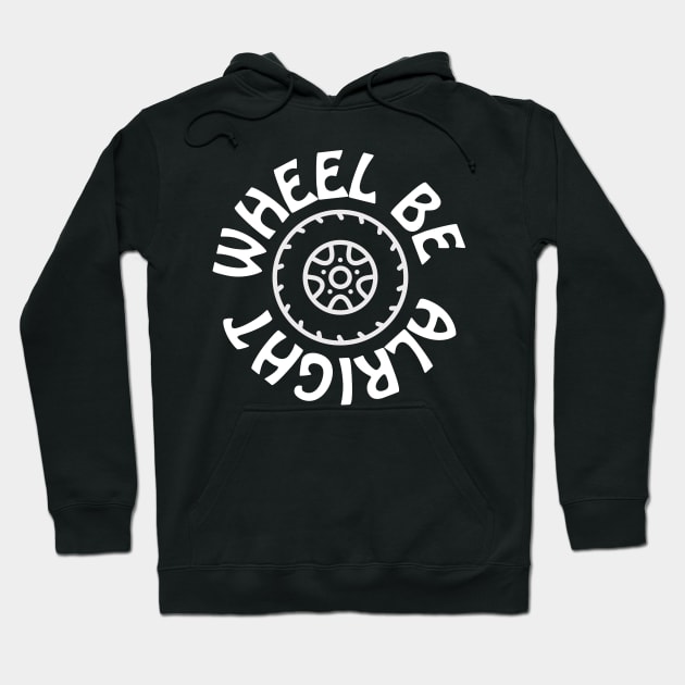 Wheel be alright Hoodie by stkUA